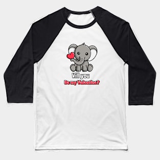 Will you be my valentine Baseball T-Shirt